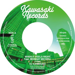 [일본 레코드의날 한정반] ﻿DJ KAWASAKI - When It Feels Right  feat. Monday Michiru (7&quot;edit)/When It Feels Right  feat. Monday Michiru (Danny Krivit 7&quot;Edit)